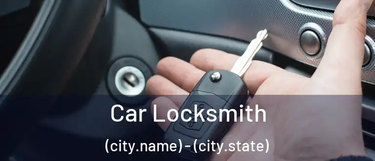 Car Locksmith (city.name) - (city.state)