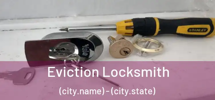  Eviction Locksmith (city.name) - (city.state)